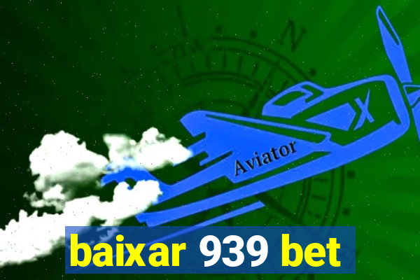 baixar 939 bet